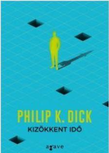 Kizökkent idő - Philip K. Dick