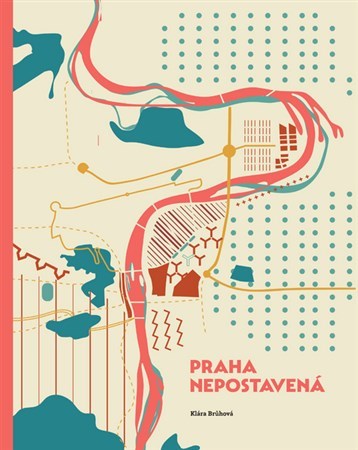 Kniha Praha nepostavená - Brůhová Klára