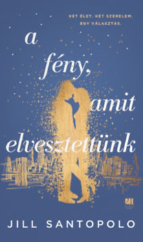 A fény, amit elvesztettünk - Két élet. Két szerelem. Egy választás