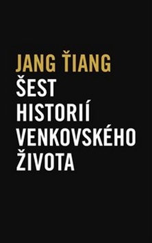 Kniha Šest historií venkovského života - Jang Ťiang