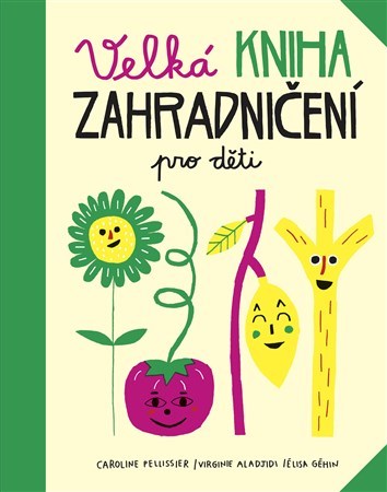 Velká kniha zahradničení pro děti - Caroline Pellissier