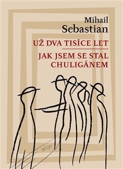 Už dva tisíce let / Jak jsem se stal chuligánem - Sebastian Mihail