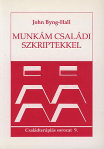 Munkám családi szkriptekkel - Családterápiás sorozat 9. - John Byng-Hall