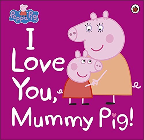 Peppa Pig - I Love You, Mummy Pig