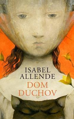 Dom duchov - Isabel Allendeová,Jarmila Srnenská