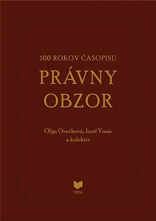 100 rokov časopisu Právny obzor 1917-2017 - Oľga Ovečková,Jozef Vozár