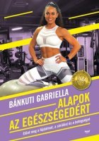 Kniha Alapok az egészségedért - Gabriella Bánkuti