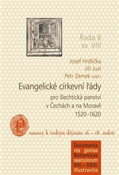Kniha Evangelické církevní řády pro šlechtická panství v Čechách a na Moravě 1520-1620 - Josef Hrdlička,Jiří Just