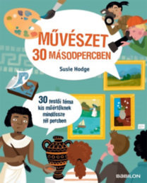 Művészet 30 másodpercben - Susie Hodge