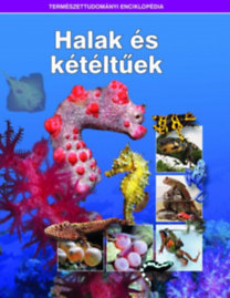 Halak és kétéltűek - Természettudományi enciklopédia 11.