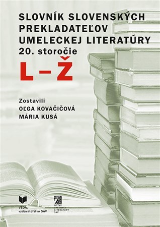 Kniha Slovník slovenských prekladateľov umeleckej literatúry 20. storočie (L - Ž) - Oľga Kovačičová