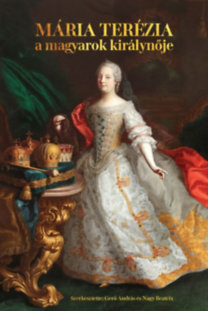Mária Terézia - A magyarok királynője (1740-1780)