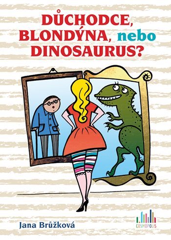 Kniha Důchodce, blondýna, nebo dinosaurus? - Jana Brůžková