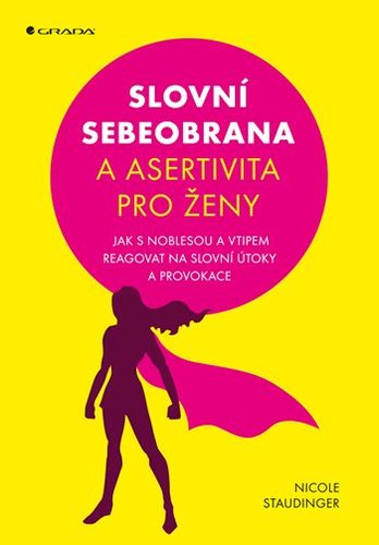 Slovní sebeobrana a asertivita pro ženy - Jak s noblesou a vtipem reagovat na slovní útoky a provokace kúpite na Panta Rhei