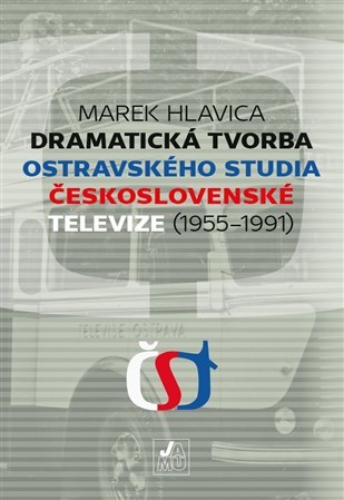 Dramatická tvorba ostravského studia Československé televize (19551991) - Marek Hlavica