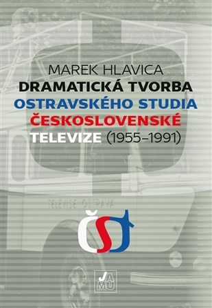 Kniha Dramatická tvorba ostravského studia Československé televize (19551991) - Marek Hlavica