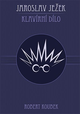 Kniha Jaroslav Ježek - Klavírní dílo - Robert Koubek