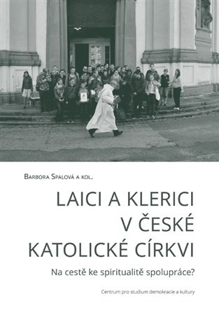 Laici a klerici v české katolické církvi - Barbora Spalová