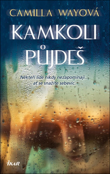 Kniha Kamkoli půjdeš - Camilla Wayová