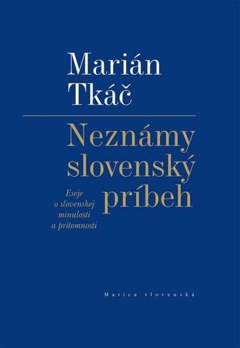 Neznámy slovenský príbeh - Marián Tkáč