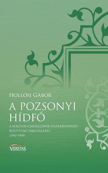 Kniha A pozsonyi hídfő - A Magyar-Csehszlovák Határrendező Bizottság tárgyalásai - Gábor Hollósi