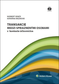 Transakcie medzi spriaznenými osobami v kontexte účtovníctva - Norbert Seneši,Katarína Máziková