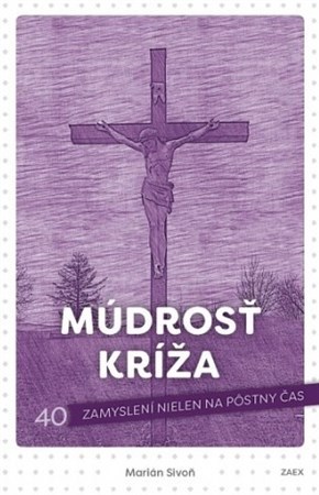 Múdrosť kríža 2. vydanie - Marián Sivoň