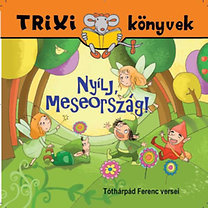 Nyílj, Meseország! - Trixi Könyvek