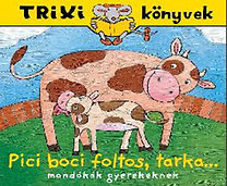 Pici boci foltos tarka... - Mondókák gyerekeknek - Trixi 111.