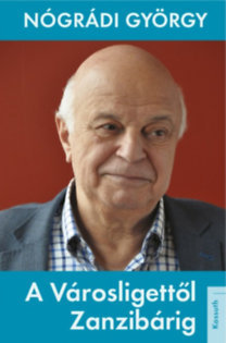 Kniha A Városligettől Zanzibárig - György Nógrádi