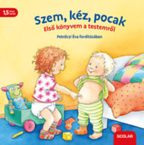 Szem, kéz, pocak - Első könyvem a testemről - Regina Schwarz