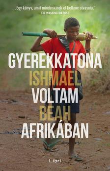 Kniha Gyerekkatona voltam Afrikában - Beah Ishmael