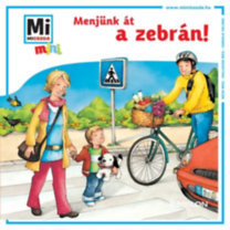 Menjünk át a zebrán! Mi Micsoda mini füzet