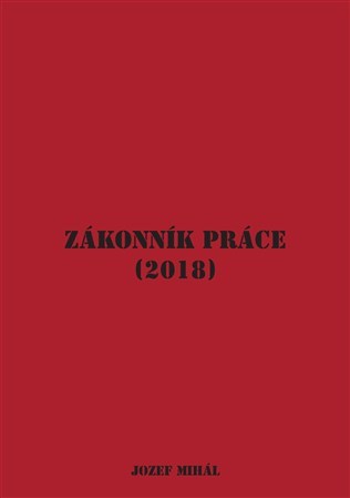 Zákonník práce (2018) - Jozef Mihál