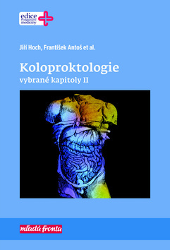 Koloproktologie - vybrané kapitoly II. - Jiří Hoch,František Antoš
