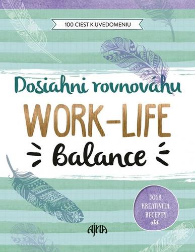 Dosiahni rovnováhu - Work-Life Balance