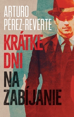 Krátke dni na zabíjanie - Arturo Pérez-Reverte,Sofia Tužinská