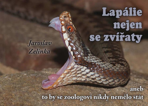 Kniha Lapálie nejen se zvířaty aneb To by se zoologovi nikdy nemělo stát
