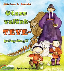 Kniha Utazz velünk tevekaravánnal! - Lőrincz L. László