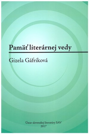 Kniha Pamäť literárnej vedy: Gizela Gáfriková - Erika Brtáňová