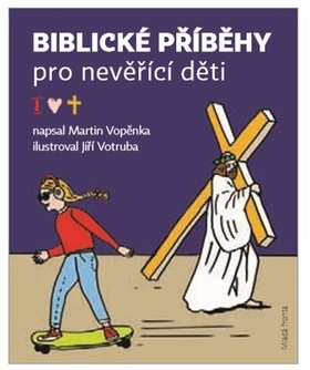 Kniha Biblické příběhy pro nevěřící děti - Martin Vopěnka,Jiří Votruba