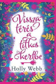 Visszatérés a titkos kertbe - Holly Webb