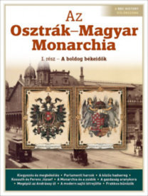 Az Osztrák-Magyar Monarchia - I. rész - A boldog békeidők