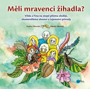 Měli mravenci žihadla? - Pavlína Táborská,Zdeněk Táborský,Pavlína Táborská