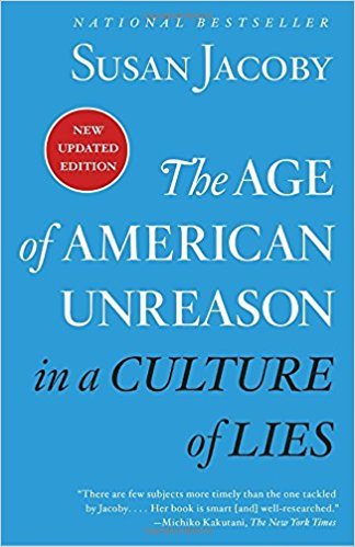 The Age Of American Unreason In A Culture Of Lies