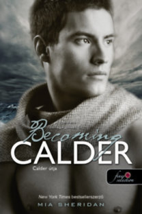 Becoming Calder - Calder útja - A szerelem csillagjegyében 5. - Mia Sheridan