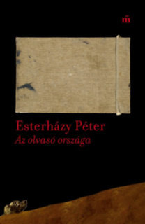 Az olvasó országa - Esszék, cikkek 2003-2016 - Péter Esterházy