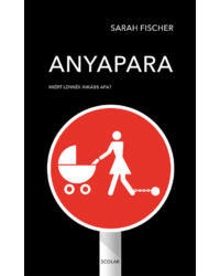 Kniha Anyapara – Miért lennék inkább apa? - Sarah Fischer,Bán Zoltán András