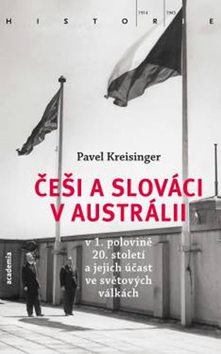 Kniha Češi a Slováci v Austrálii v 1. polovině 20. století a jejich účast ve světových válkách