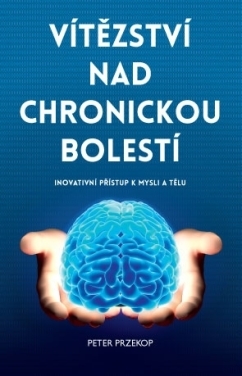 Vítězství nad chronickou bolestí – Inovativní přístup k mysli a tělu